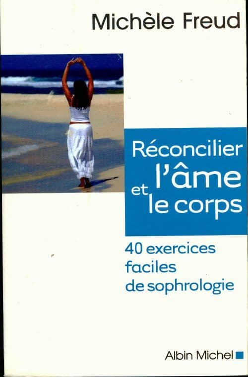 Réconcilier l'âme et le corps - Michèle Freud