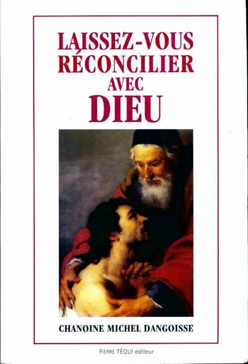 Laissez-vous réconcilier avec Dieu - Michel Dangoisse